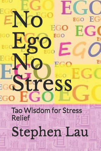 No Ego No Stress Tao Wisdom for Stress Relief