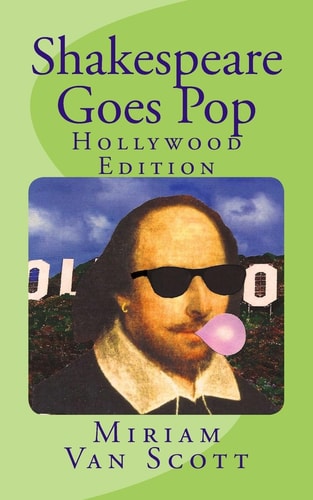 Shakespeare Goes Pop: Hollywood Edition Movie and TV Quotes with a Shakespearean Makeover, Plus Trivia and More