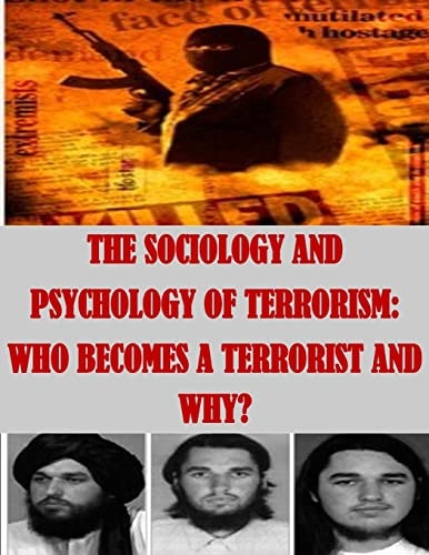 The Sociology and Psychology of Terrorism Who Becomes a Terrorist and Why?