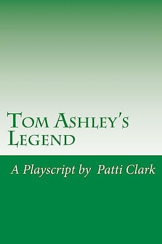 Tom Ashley's Legend A Playscript