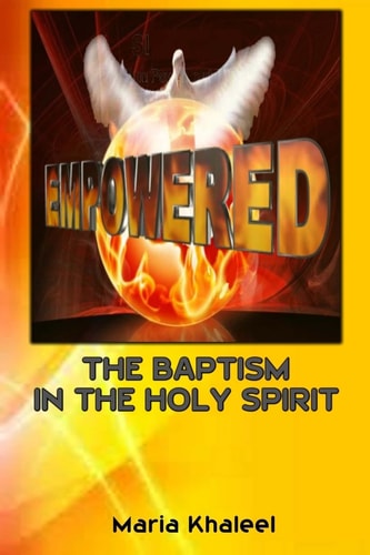 Empowered The Baptism in the Holy Spirit