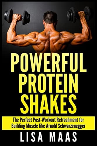 Powerful Protein Shakes The Perfect Post-Workout Refreshment for Building Muscle Like Arnold Schwarzenegger