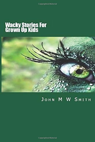 Wacky Stories For Grown Up Kids