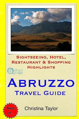 Abruzzo Travel Guide Sightseeing, Hotel, Restaurant and Shopping Highlights