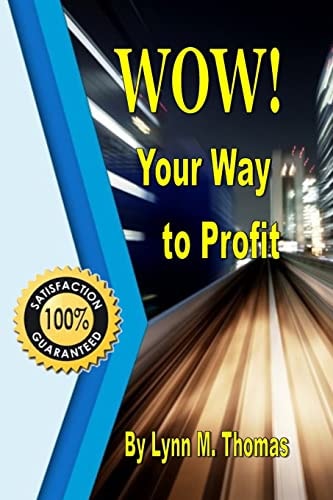 Wow! Your Way to Profit Learn How 5% of Wow! Can Boost Profits by Up to 85%