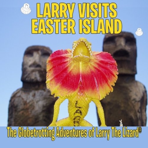 Larry Visits Easter Island The Globetrotting Adventures of Larry The Lizard
