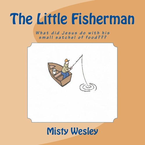 The Little Fisherman What Did Jesus Do with His Small Satchel of Food