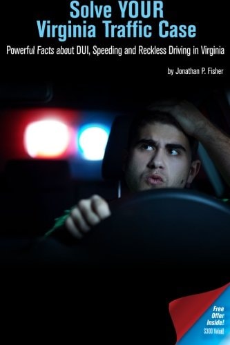 Solve Your Virginia Traffic Case Powerful Facts about DUI, Speeding and Reckless Driving in Virginia