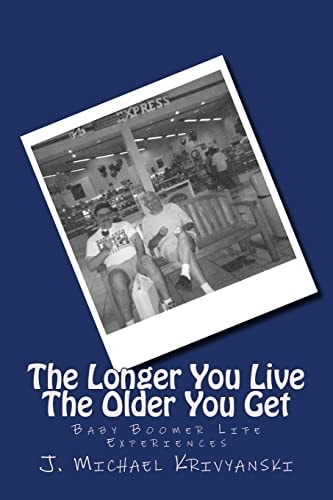 The Longer You Live the Older You Get Baby Boomer Life Experiences