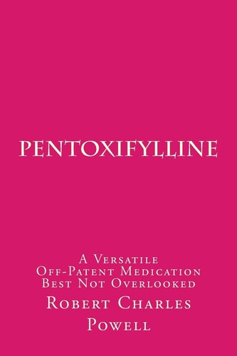 Pentoxifylline A Versatile Off-Patent Medication Best Not Overlooked