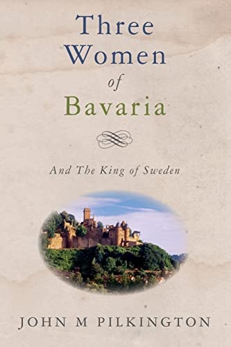 Three Women of Bavaria And the King of Sweden