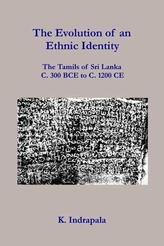 The Evolution of an Ethnic Identity The Tamils of Sri Lanka C. 300 BCE to C. 1200 CE