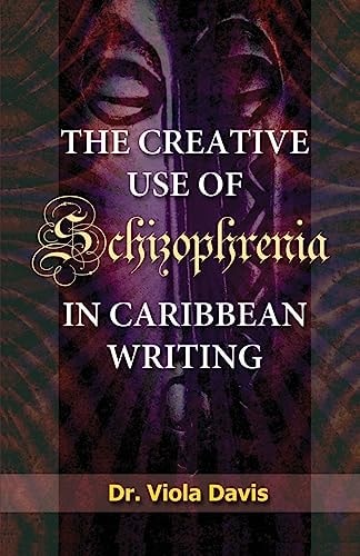 The Creative Use of Schizophrenia in Caribbean Writing