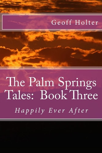 The Palm Springs Tales Happily ever after. Book three