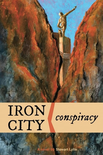 Iron City Conspiracy A Novel