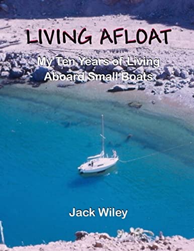 Living Afloat My Ten Years of Living Aboard Small Boats