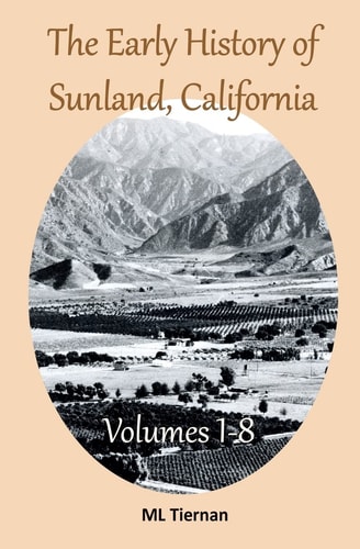 The Early History of Sunland, California Volumes 1-8