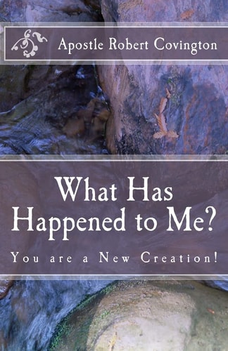 What Has Happened to Me? You Are a New Creation!