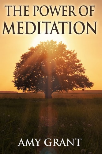 The Power of Meditation Clear Your Head with Meditation and Manage Stress While Improving Concentration and Clarity