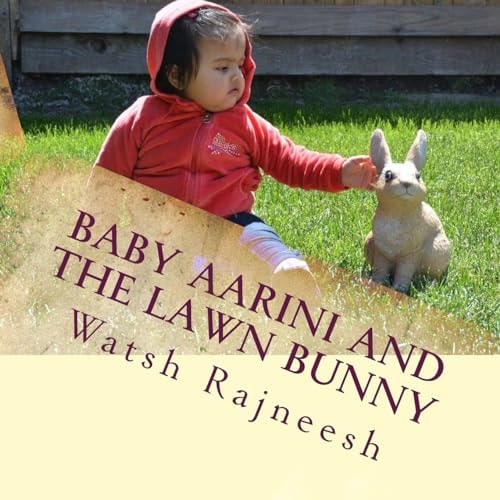 Baby Aarini and the Lawn Bunny A Fun Little Picture Story Book of a Baby Named "Aarini"