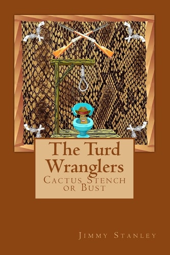 The Turd Wranglers Cactus Stench Or Bust