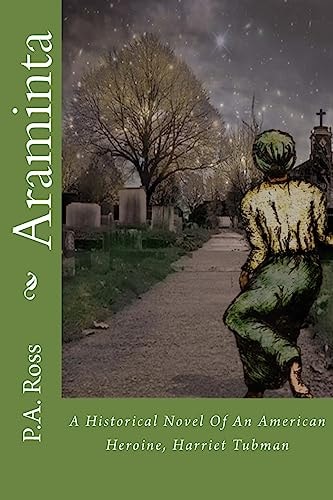 Araminta An Historical Novel about an American Hero, Harriet Tubman