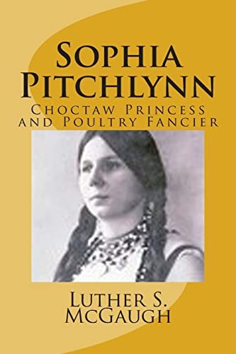 Sophia Pitchlynn Choctaw Princess and Poultry Fancier