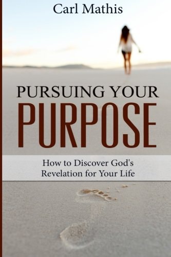 Pursuing Your Purpose How To Discover God's Revelation For Your Life