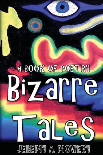 Bizarre Tales A Book of Poetry