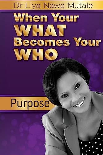 When Your 'What' Becomes Your 'Who' Purpose Leading to Destiny