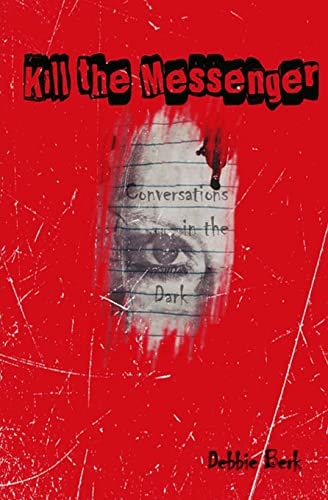 Kill the Messenger Conversations in the Dark