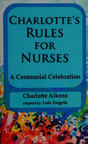 Charlotte's Rules for Nurses A Centennial Celebration
