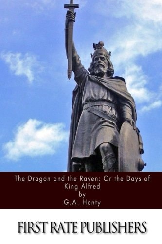The Dragon and the Raven Or The Days of King Alfred
