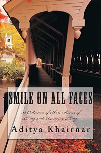Smile on All Faces A Collection of Short-Stories of Living and Un-Living Things