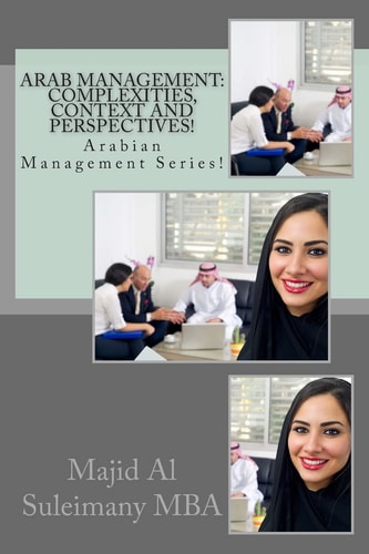 Arab Management Complexities, Context and Perspectives!: Arabian Management Series!