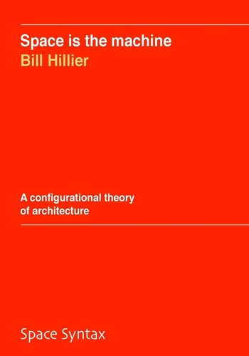 Space is the Machine A Configurational Theory of Architecture
