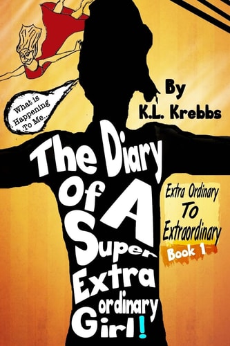 The Diary of a Super Extraordinary Girl Extra Ordinary to Extraordinary