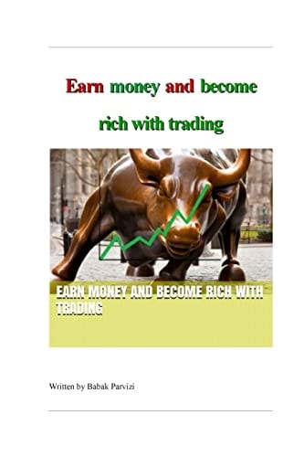 Earn Money and Become Rich with Trading A Guide to the Stock Market and Investing