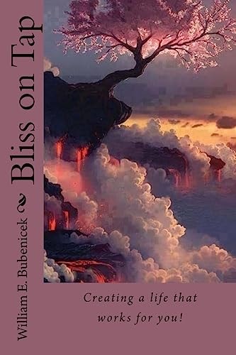 Bliss on Tap Creating a Life That Works for You!