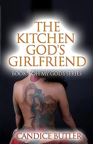 The Kitchen God's Girlfriend Book 3 Oh My Gods