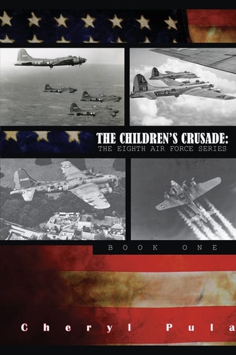 The Children's Crusade : The Eighth Airforce Series, Volume 1
