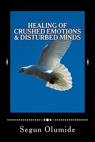 Healing of Crushed Emotions and Disturbed Minds Emotional Healing