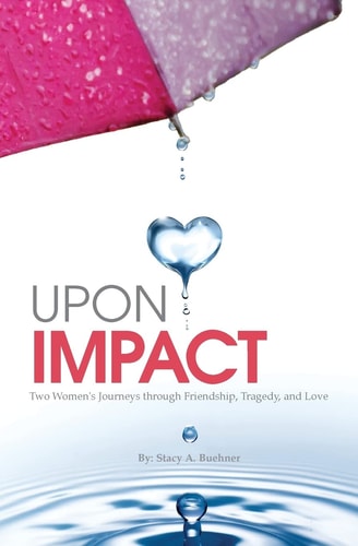 Upon Impact Two Women's Journeys Through Friendship, Tragedy, and Love
