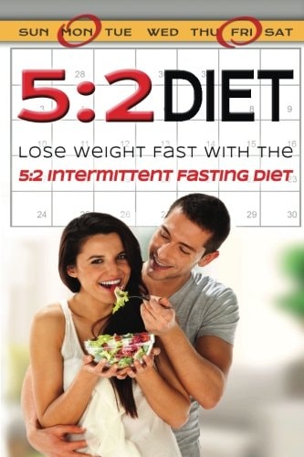 5 2 Diet: Lose Weight Fast With The 5:2 Intermittent Diet