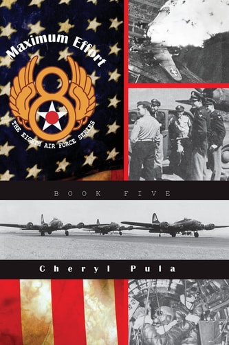 Maximum Effort : The Eighth Air Force Series, Volume Five