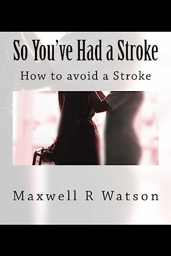So You've Had a Stroke How to Avoid a Stroke