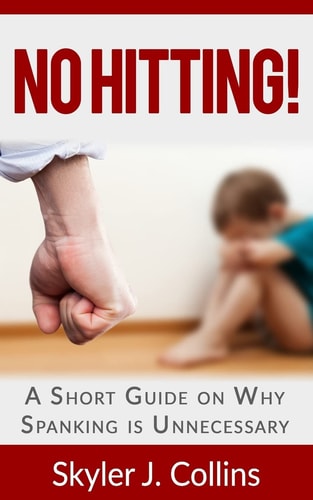 No Hitting! A Short Guide on Why Spanking Is Unnecessary