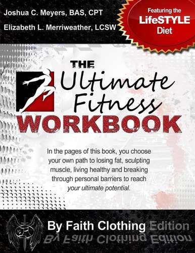 The Ultimate Fitness Workbook By Faith Clothing Edition Featuring The LifeSTYLE Diet
