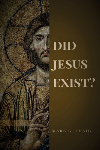 Did Jesus Exist? Rediscovering the Historical Jesus