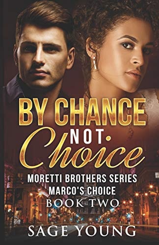 By Chance Not Choice Marco's Choice - Moretti Brothers Series Book Two